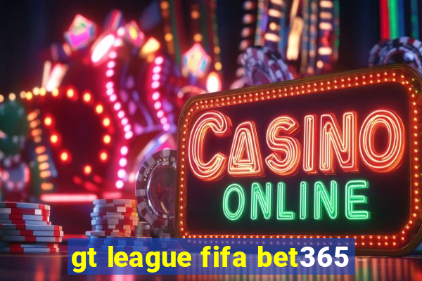 gt league fifa bet365